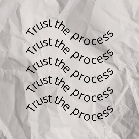 trust the process